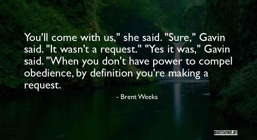 Compel Quotes By Brent Weeks Compel Quotes By Brent Weeks