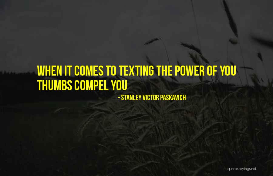 Compel Quotes By Stanley Victor Paskavich Compel Quotes By Stanley Victor Paskavich