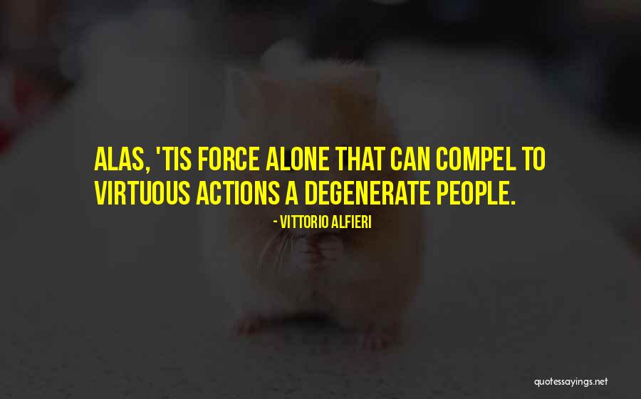 Compel Quotes By Vittorio Alfieri Compel Quotes By Vittorio Alfieri