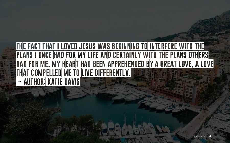 Compelled Love Quotes By Katie Davis