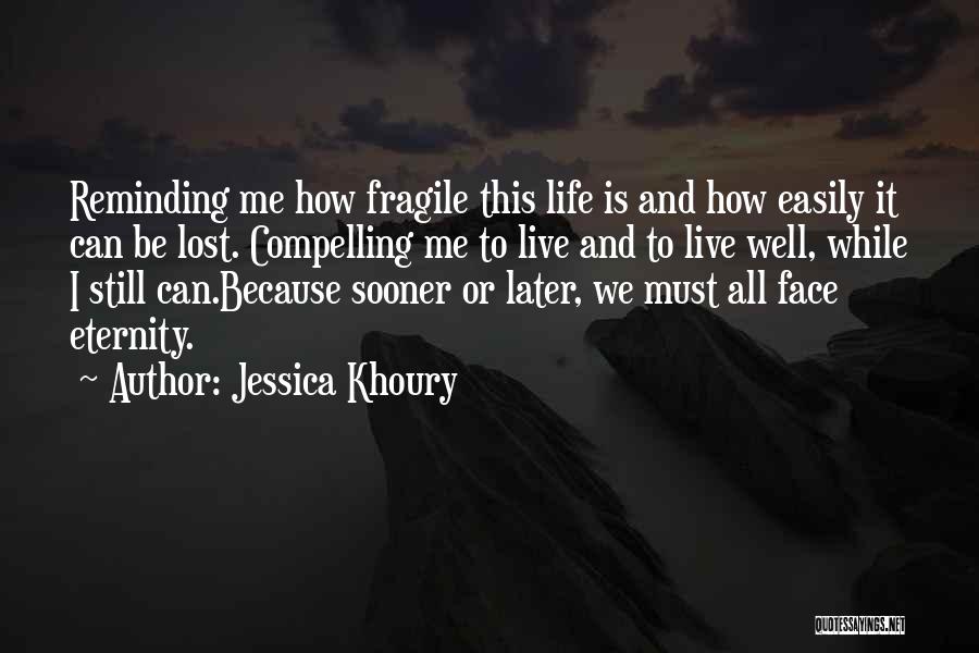 Compelling Life Quotes By Jessica Khoury