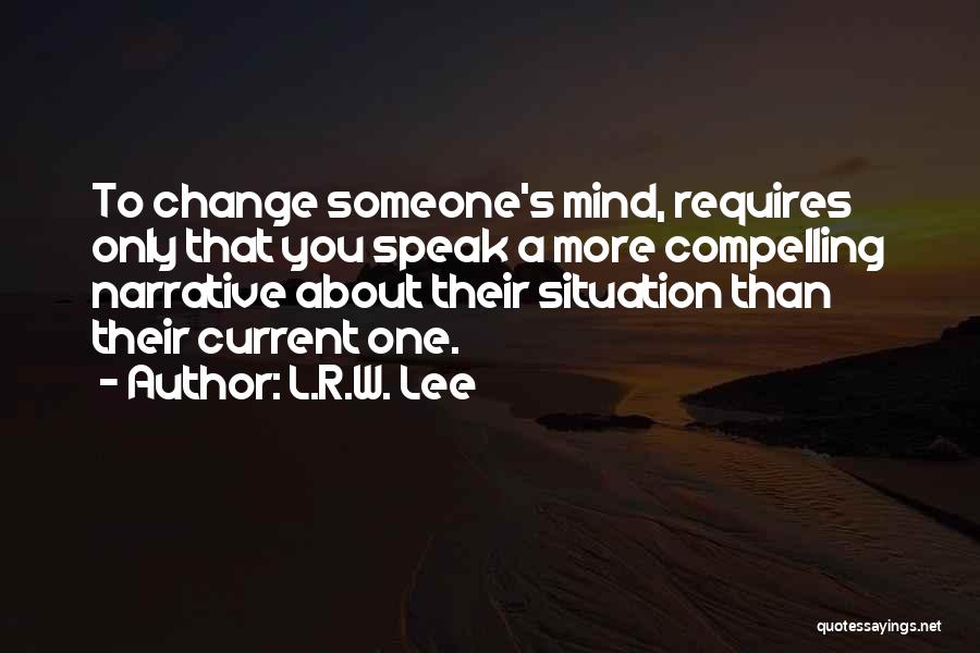 Compelling Life Quotes By L.R.W. Lee