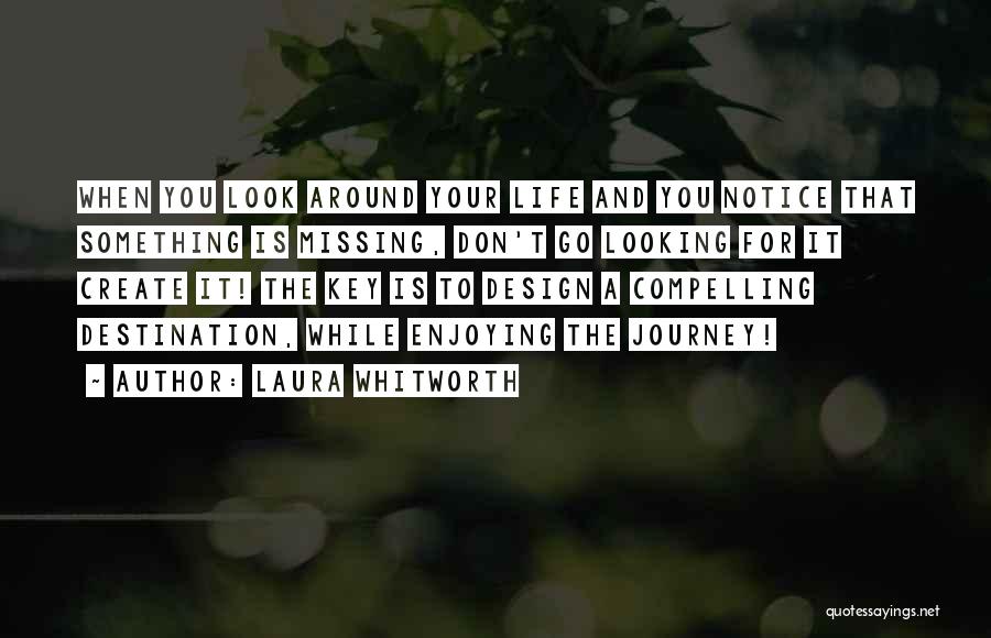 Compelling Life Quotes By Laura Whitworth