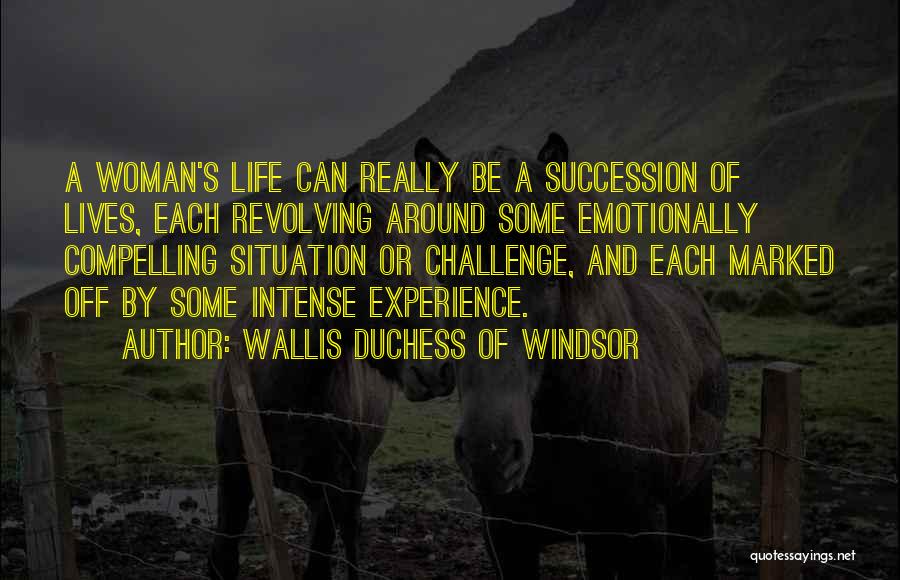 Compelling Life Quotes By Wallis Duchess Of Windsor