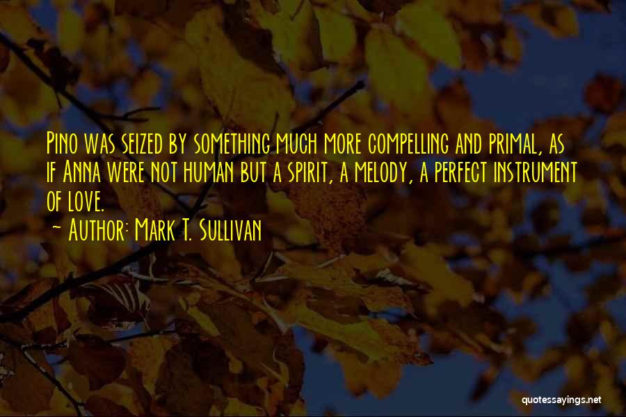 Compelling Love Quotes By Mark T. Sullivan