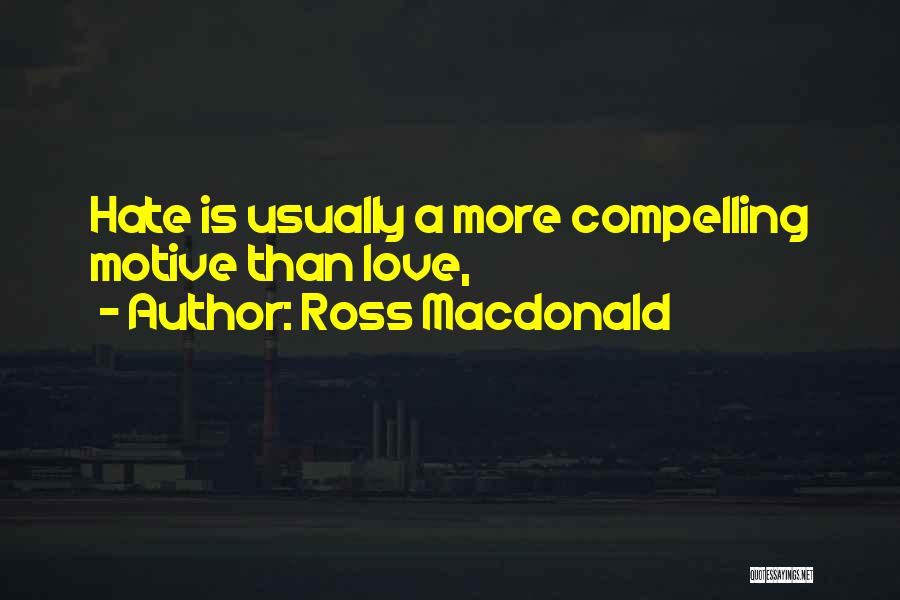 Compelling Love Quotes By Ross Macdonald