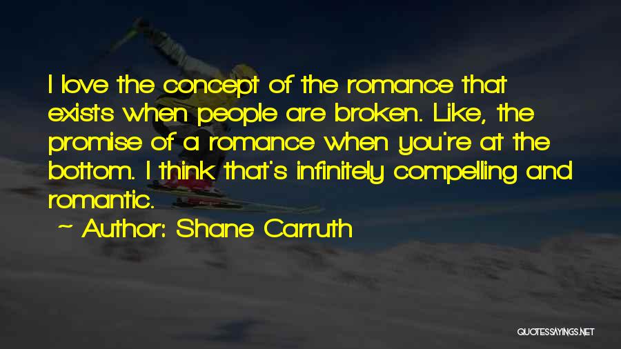 Compelling Love Quotes By Shane Carruth