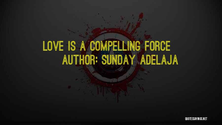 Compelling Love Quotes By Sunday Adelaja