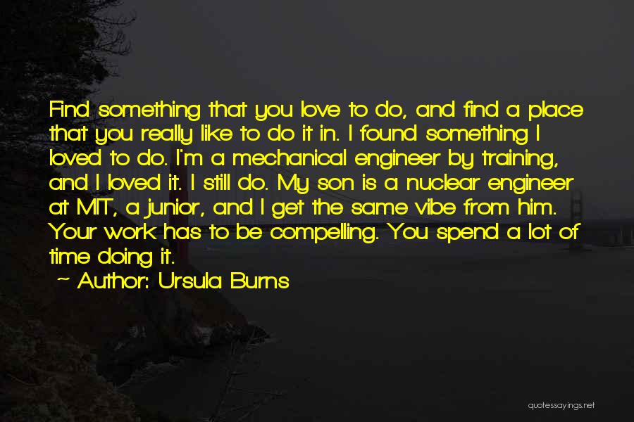 Compelling Love Quotes By Ursula Burns