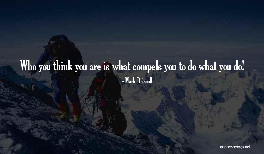 Compels You Quotes By Mark Driscoll Compels You Quotes By Mark Driscoll