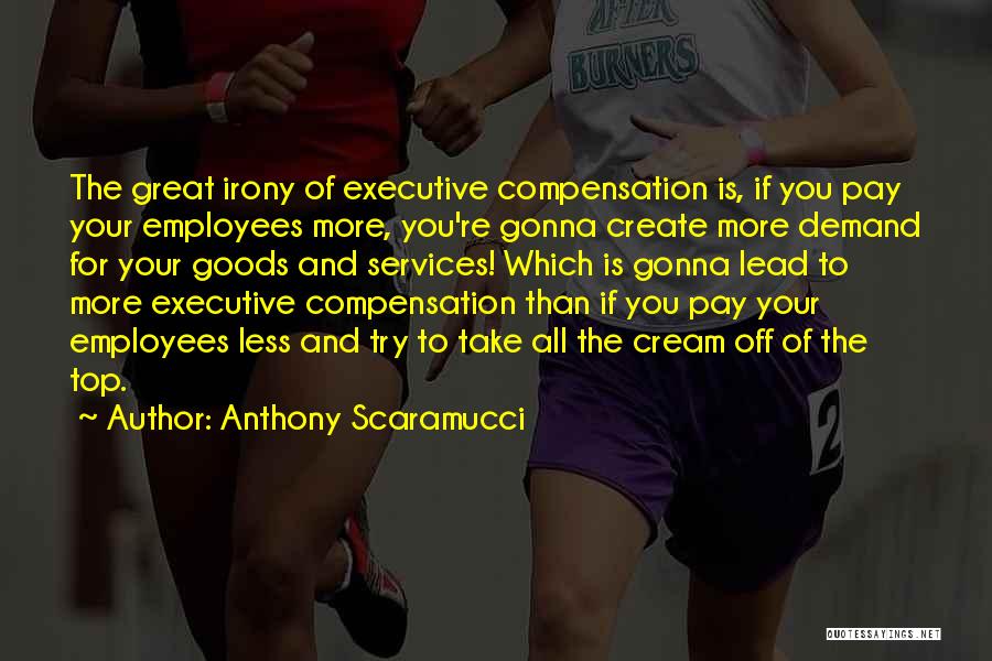 Compensation Quotes By Anthony Scaramucci