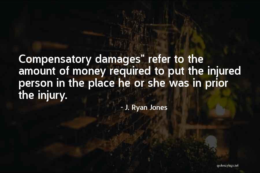Compensatory Damages Quotes By J. Ryan Jones Compensatory Damages Quotes By J. Ryan Jones