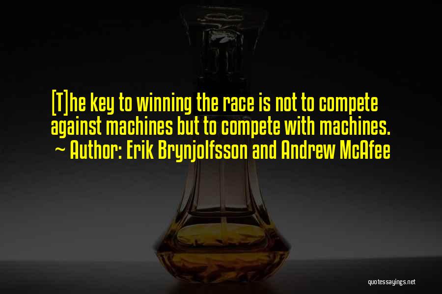 Compete Against Yourself Quotes By Erik Brynjolfsson And Andrew McAfee