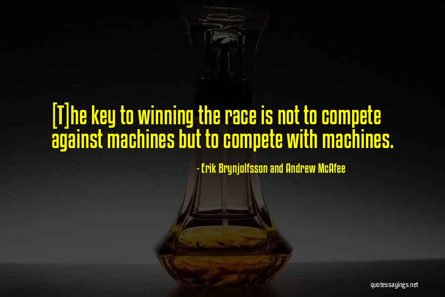Compete Against Yourself Quotes By Erik Brynjolfsson And Andrew McAfee Compete Against Yourself Quotes By Erik Brynjolfsson And Andrew McAfee