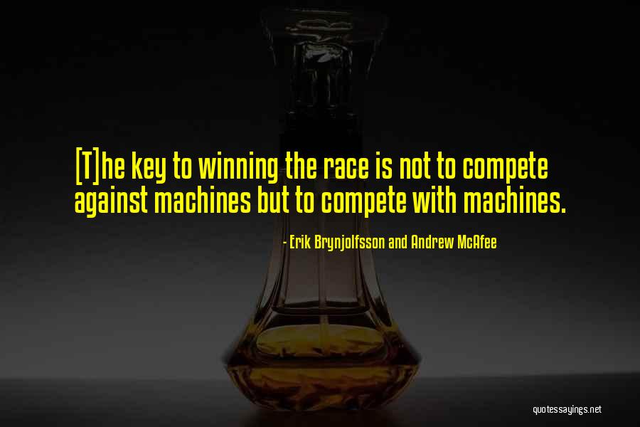 Compete Against Yourself Quotes By Erik Brynjolfsson And Andrew McAfee