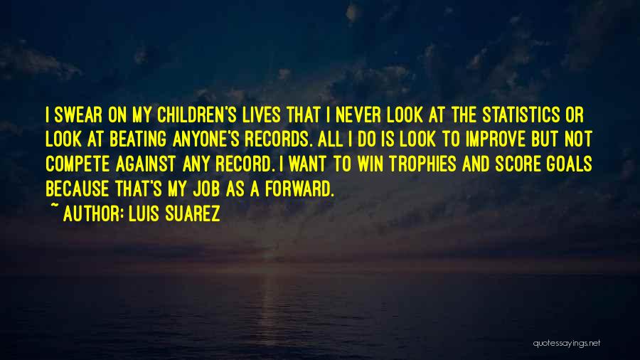 Compete Against Yourself Quotes By Luis Suarez