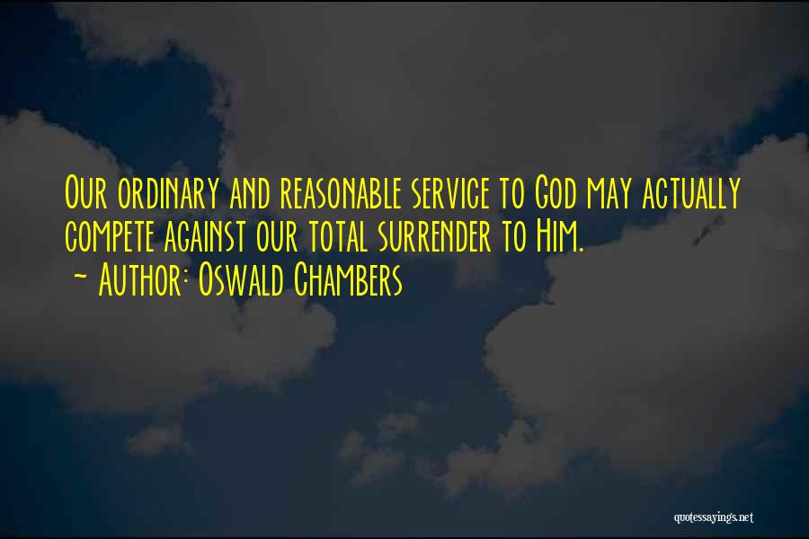 Compete Against Yourself Quotes By Oswald Chambers