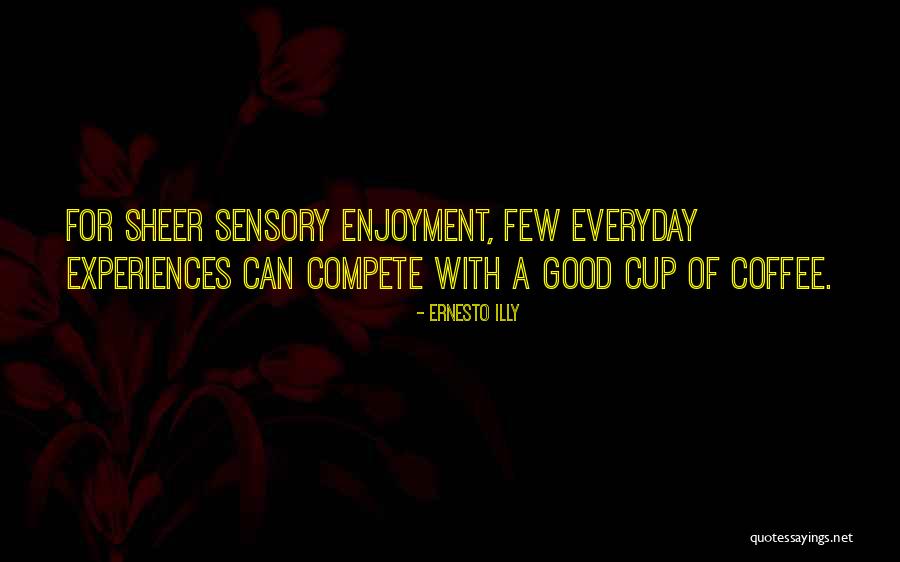 Compete Everyday Quotes By Ernesto Illy