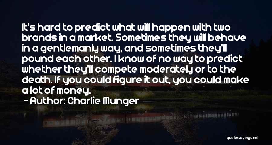 Compete Hard Quotes By Charlie Munger