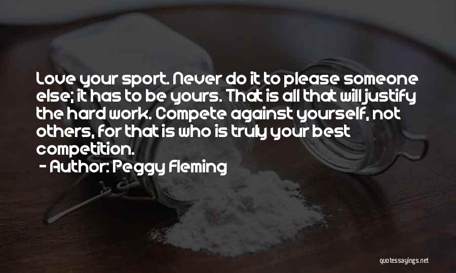 Compete Hard Quotes By Peggy Fleming