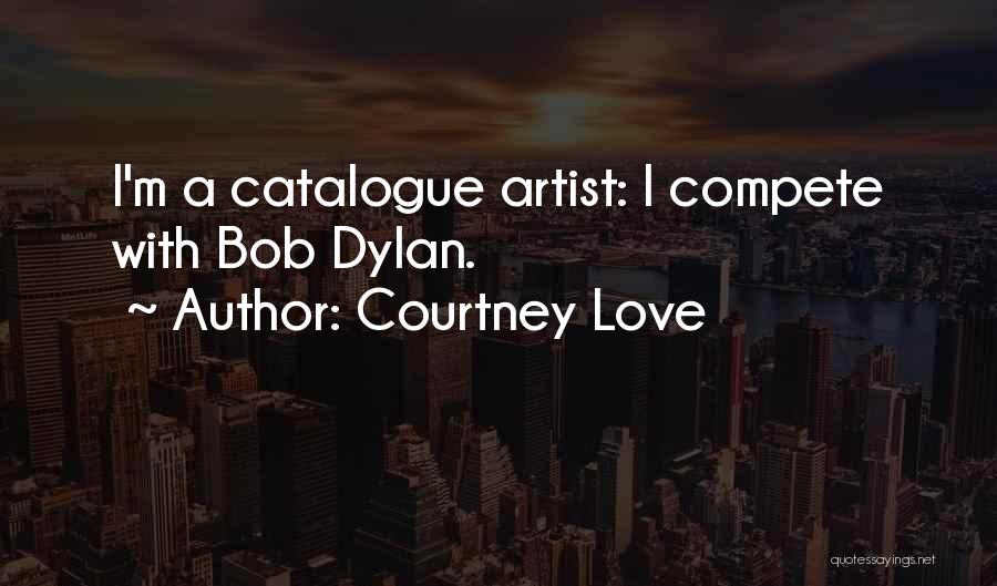 Compete Love Quotes By Courtney Love