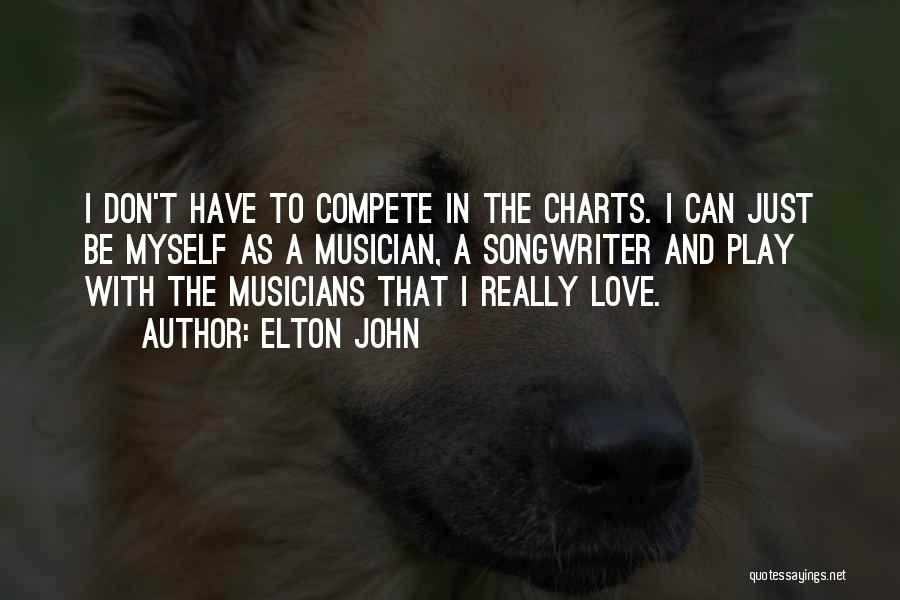 Compete Love Quotes By Elton John