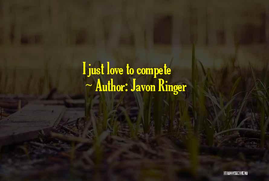 Compete Love Quotes By Javon Ringer