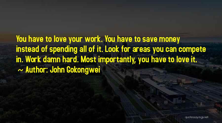 Compete Love Quotes By John Gokongwei