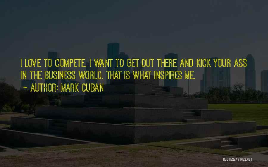 Compete Love Quotes By Mark Cuban