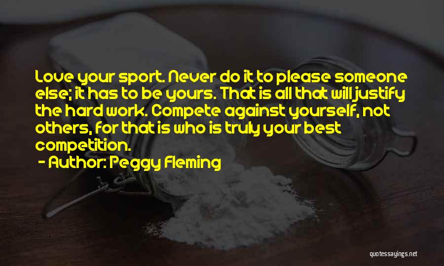 Compete Love Quotes By Peggy Fleming