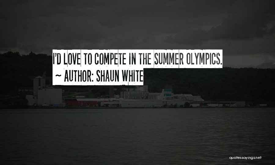 Compete Love Quotes By Shaun White