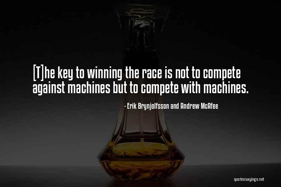 Compete Quotes By Erik Brynjolfsson And Andrew McAfee Compete Quotes By Erik Brynjolfsson And Andrew McAfee