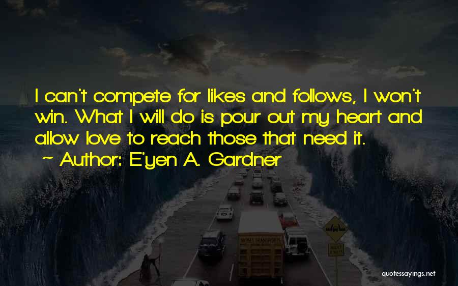Compete To Win Quotes By E'yen A. Gardner