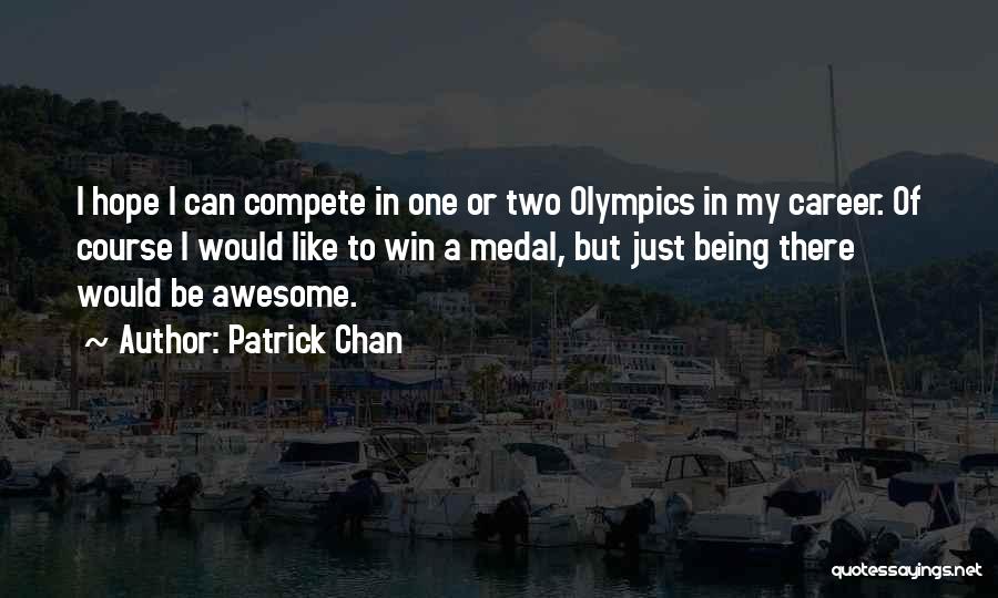 Compete To Win Quotes By Patrick Chan