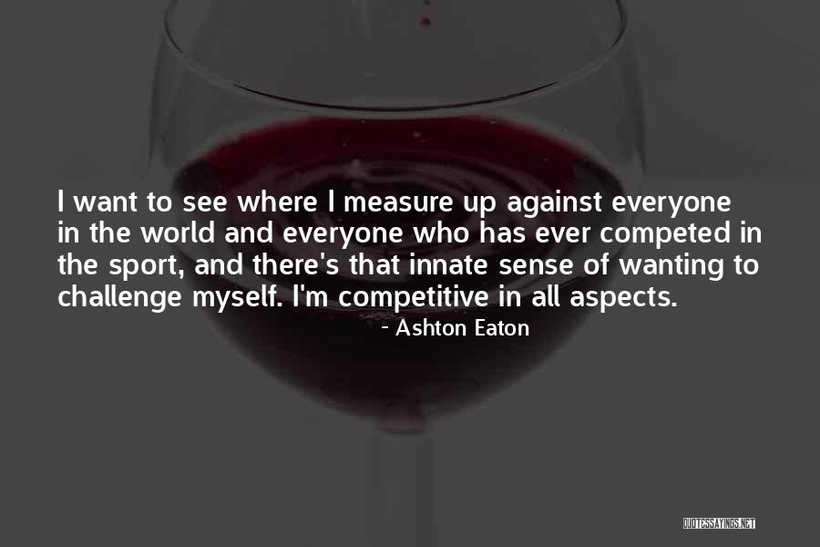 Competed Quotes By Ashton Eaton Competed Quotes By Ashton Eaton