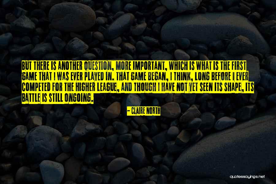 Competed Quotes By Claire North Competed Quotes By Claire North