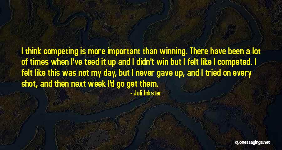 Competed Quotes By Juli Inkster Competed Quotes By Juli Inkster