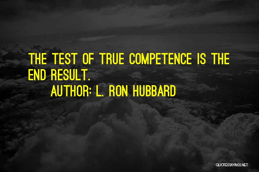 Competence Quotes By L. Ron Hubbard