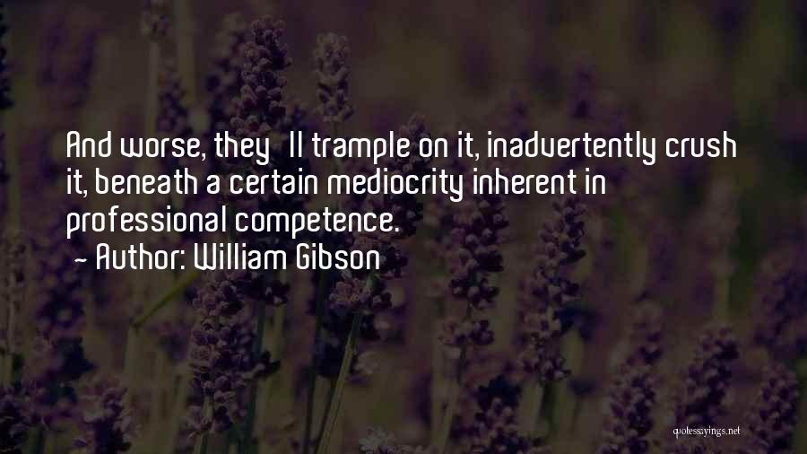Competence Quotes By William Gibson