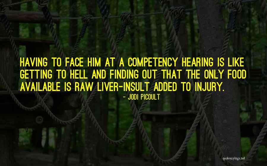 Competency Quotes By Jodi Picoult Competency Quotes By Jodi Picoult