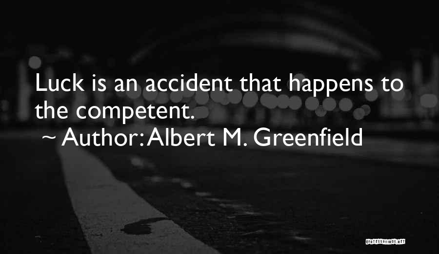 Competent Quotes By Albert M. Greenfield