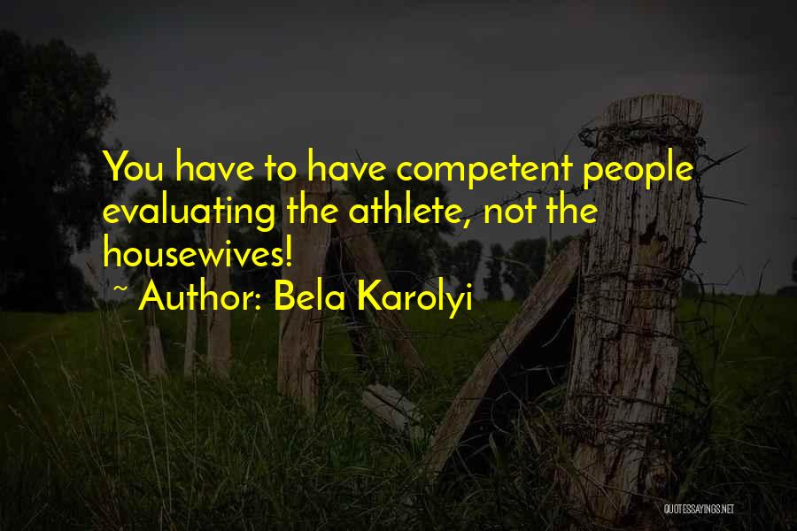 Competent Quotes By Bela Karolyi