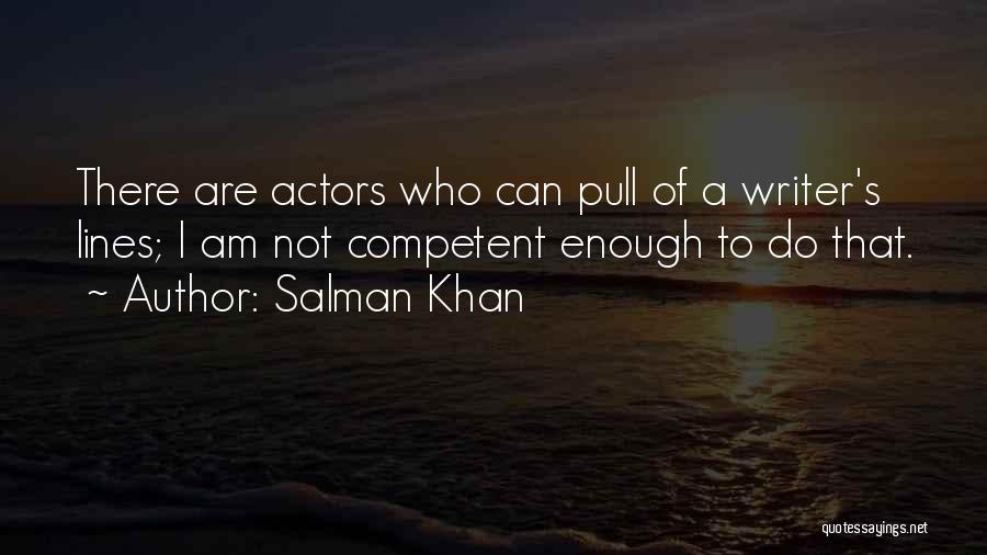 Competent Quotes By Salman Khan
