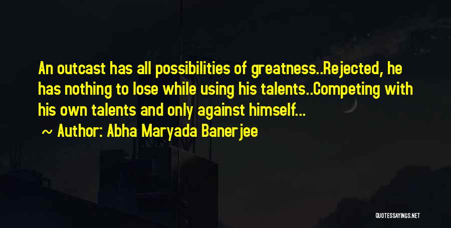 Competing Against The Best Quotes By Abha Maryada Banerjee