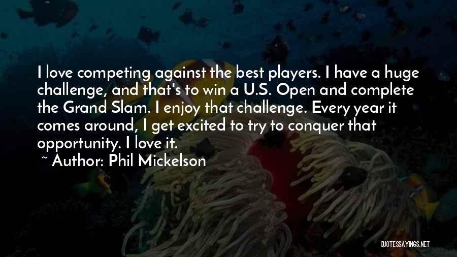 Competing Against The Best Quotes By Phil Mickelson