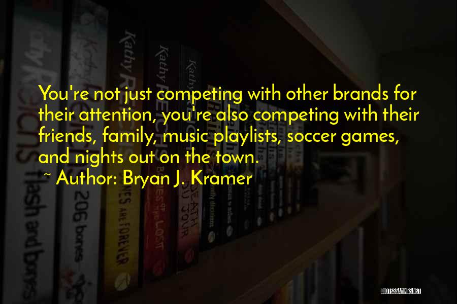 Competing For Attention Quotes By Bryan J. Kramer