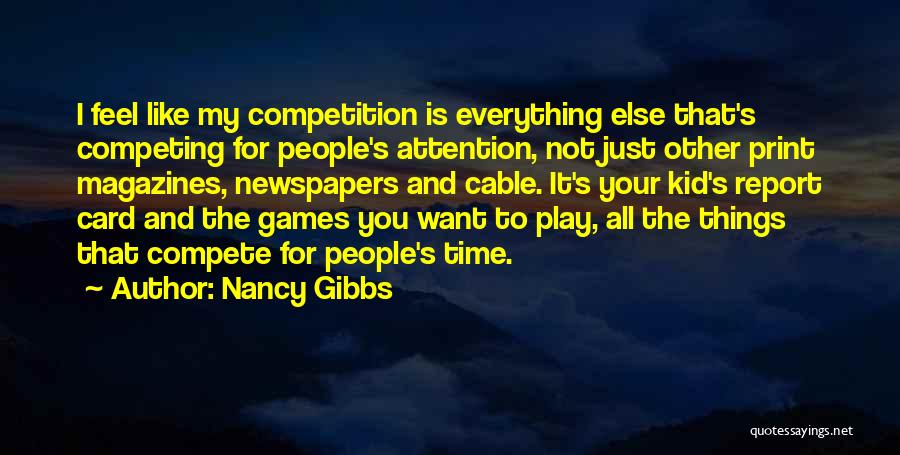 Competing For Attention Quotes By Nancy Gibbs