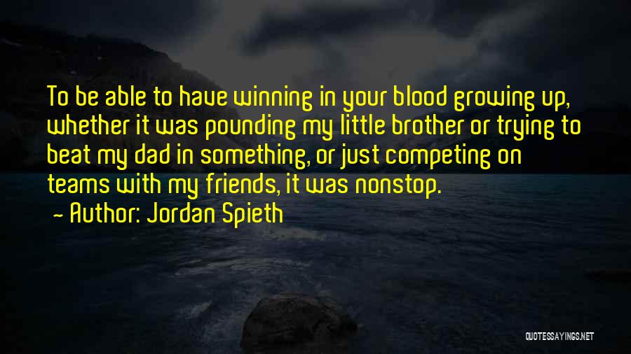 Competing Friends Quotes By Jordan Spieth