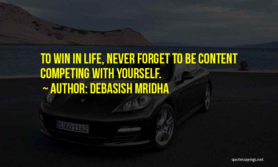 Competing In Life Quotes By Debasish Mridha