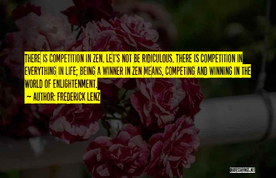 Competing In Life Quotes By Frederick Lenz